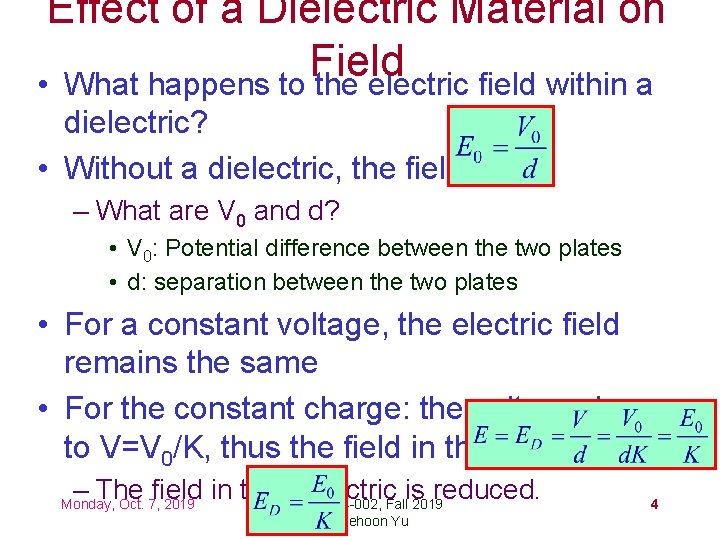 Effect of a Dielectric Material on Field • What happens to the electric field
