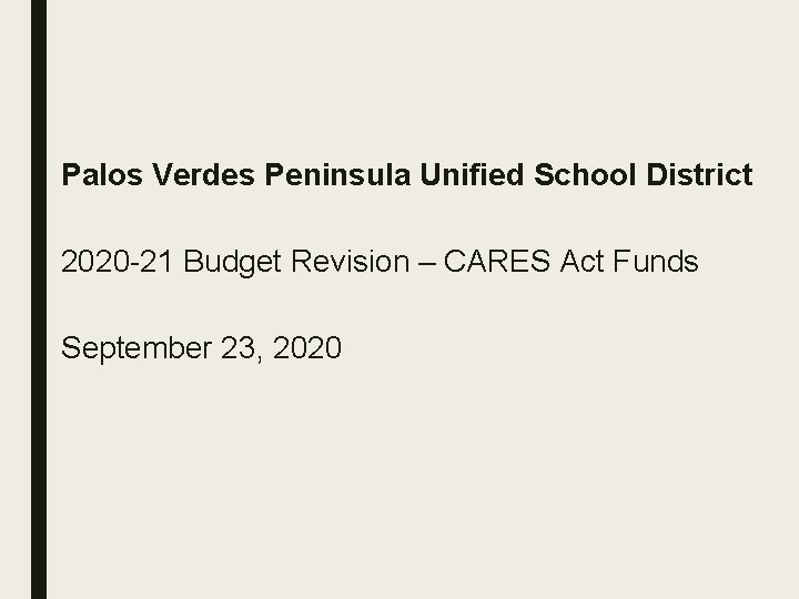 Palos Verdes Peninsula Unified School District 2020 -21 Budget Revision – CARES Act Funds