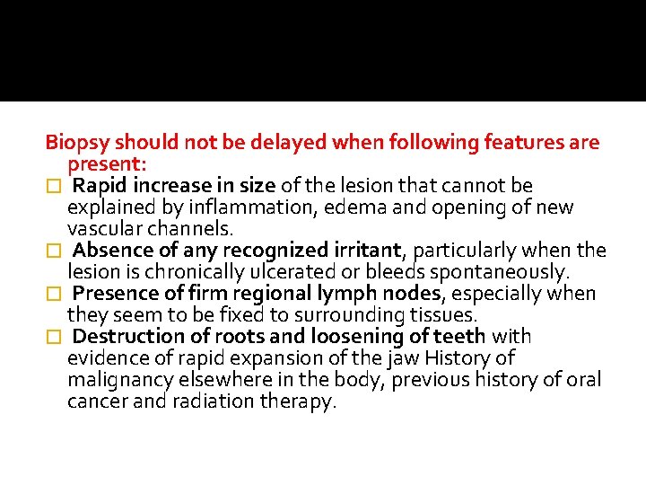 Biopsy should not be delayed when following features are present: � Rapid increase in Biopsy should not be delayed when following features are present: � Rapid increase in