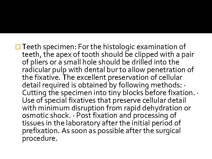 � Teeth specimen: For the histologic examination of teeth, the apex of tooth should � Teeth specimen: For the histologic examination of teeth, the apex of tooth should
