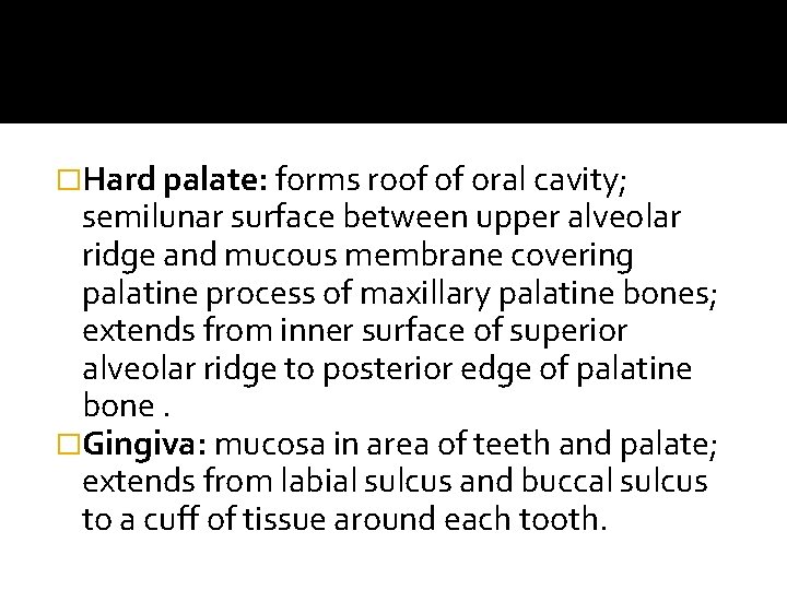 �Hard palate: forms roof of oral cavity; semilunar surface between upper alveolar ridge and �Hard palate: forms roof of oral cavity; semilunar surface between upper alveolar ridge and