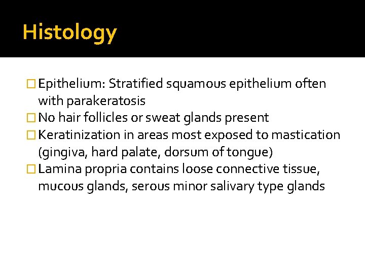 Histology � Epithelium: Stratified squamous epithelium often with parakeratosis � No hair follicles or Histology � Epithelium: Stratified squamous epithelium often with parakeratosis � No hair follicles or