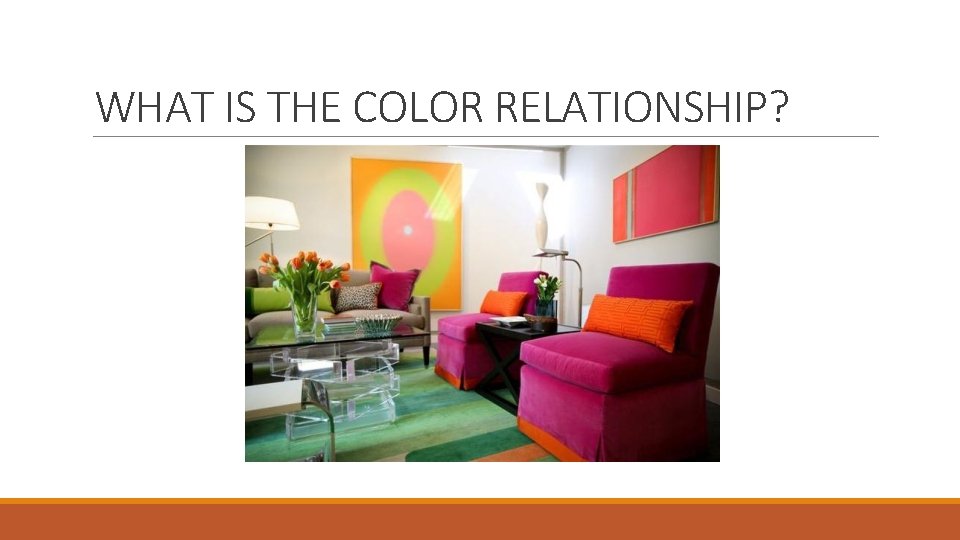 WHAT IS THE COLOR RELATIONSHIP? 
