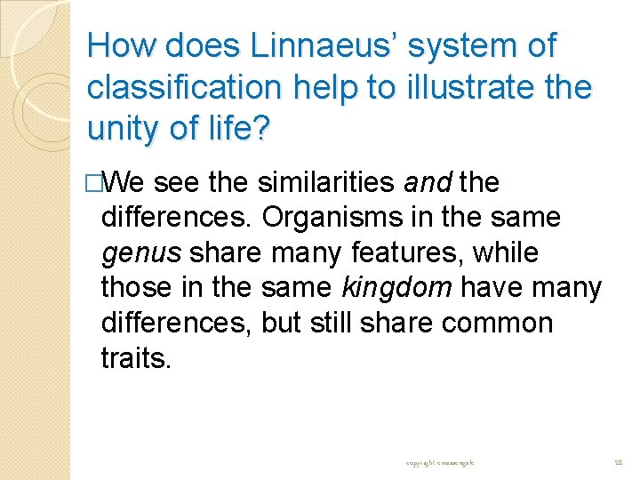How does Linnaeus’ system of classification help to illustrate the unity of life? �We How does Linnaeus’ system of classification help to illustrate the unity of life? �We