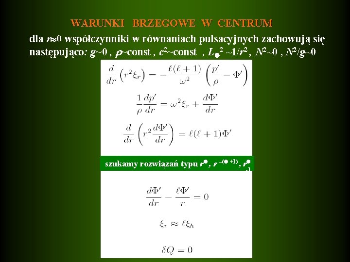 WARUNKI BRZEGOWE W CENTRUM dla r 0 współczynniki w równaniach pulsacyjnych zachowują się następująco: