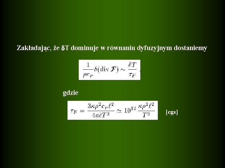Zakładając, że T dominuje w równaniu dyfuzyjnym dostaniemy gdzie [cgs] 