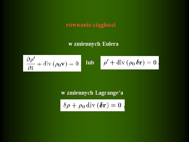 równanie ciągłości w zmiennych Eulera lub w zmiennych Lagrange’a 