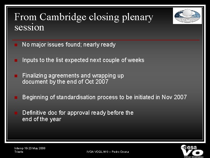 From Cambridge closing plenary session n No major issues found; nearly ready n Inputs