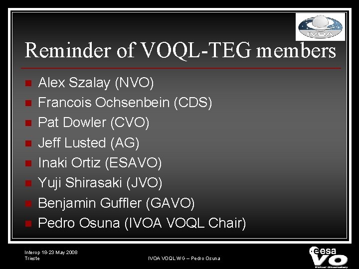 Reminder of VOQL-TEG members n n n n Alex Szalay (NVO) Francois Ochsenbein (CDS)