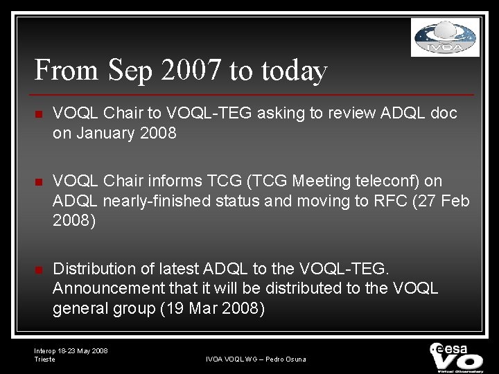 From Sep 2007 to today n VOQL Chair to VOQL-TEG asking to review ADQL