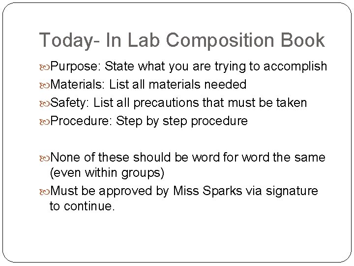 Today- In Lab Composition Book Purpose: State what you are trying to accomplish Materials: