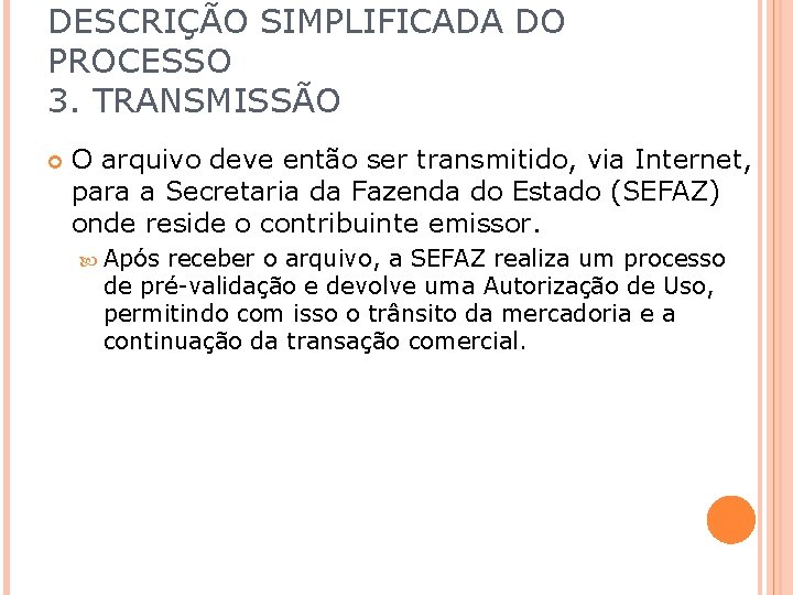 DESCRIÇÃO SIMPLIFICADA DO PROCESSO 3. TRANSMISSÃO O arquivo deve então ser transmitido, via Internet,