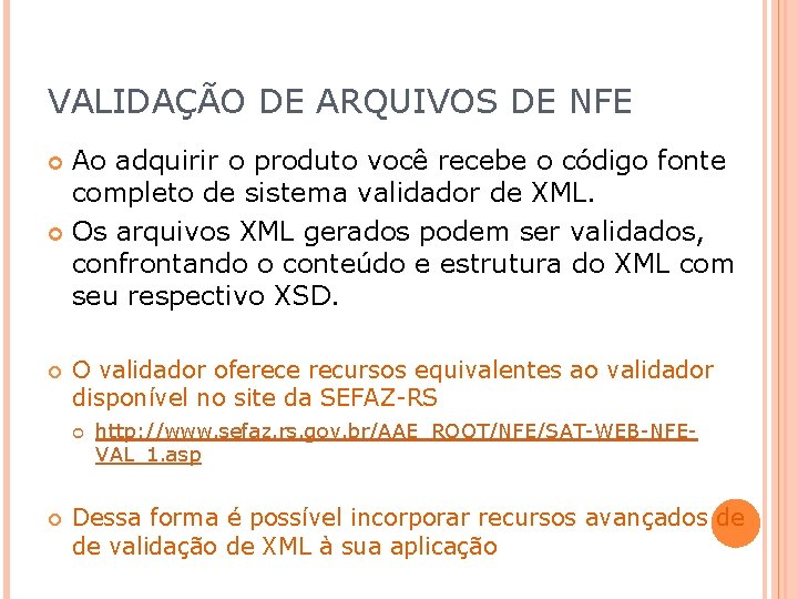 VALIDAÇÃO DE ARQUIVOS DE NFE Ao adquirir o produto você recebe o código fonte