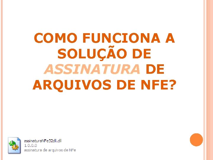 COMO FUNCIONA A SOLUÇÃO DE ASSINATURA DE ARQUIVOS DE NFE? 