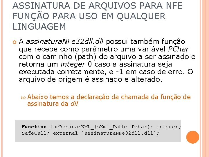 ASSINATURA DE ARQUIVOS PARA NFE FUNÇÃO PARA USO EM QUALQUER LINGUAGEM A assinatura. NFe