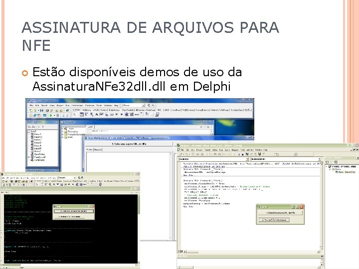 ASSINATURA DE ARQUIVOS PARA NFE Estão disponíveis demos de uso da Assinatura. NFe 32