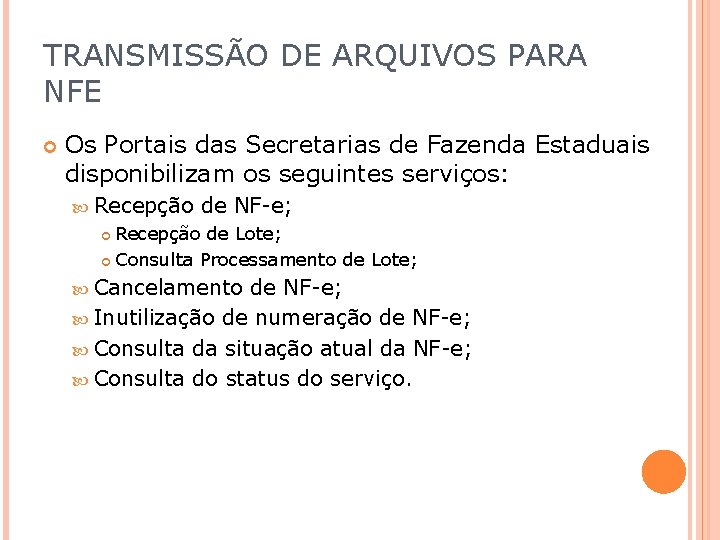 TRANSMISSÃO DE ARQUIVOS PARA NFE Os Portais das Secretarias de Fazenda Estaduais disponibilizam os
