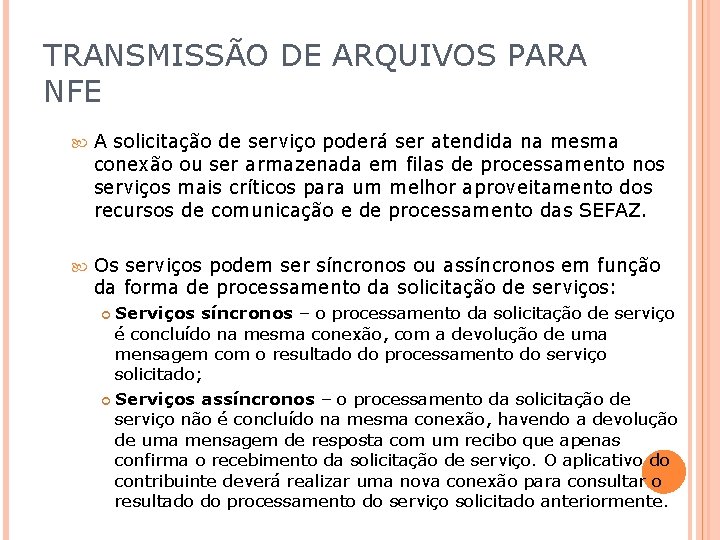 TRANSMISSÃO DE ARQUIVOS PARA NFE A solicitação de serviço poderá ser atendida na mesma