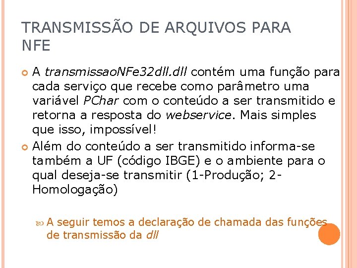 TRANSMISSÃO DE ARQUIVOS PARA NFE A transmissao. NFe 32 dll. dll contém uma função