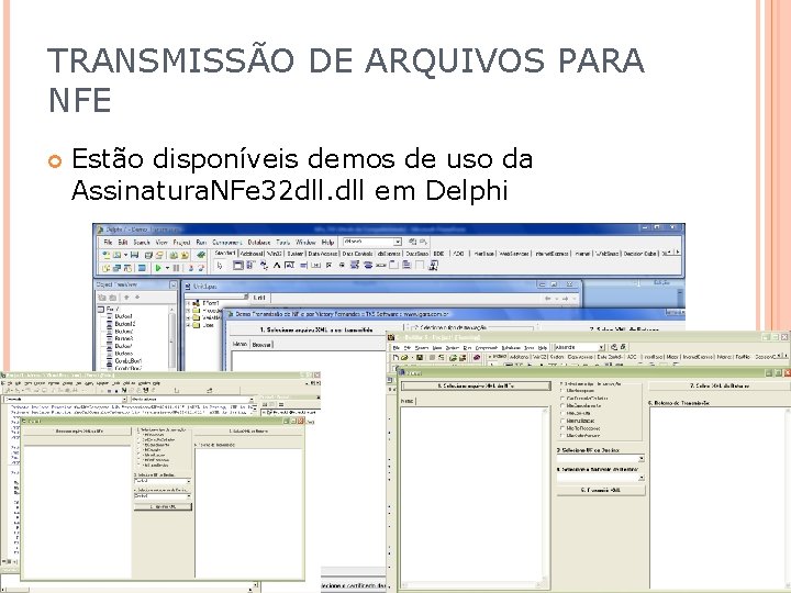 TRANSMISSÃO DE ARQUIVOS PARA NFE Estão disponíveis demos de uso da Assinatura. NFe 32