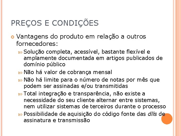 PREÇOS E CONDIÇÕES Vantagens do produto em relação a outros fornecedores: Solução completa, acessível,