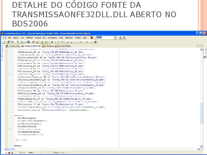 DETALHE DO CÓDIGO FONTE DA TRANSMISSAONFE 32 DLL. DLL ABERTO NO BDS 2006 