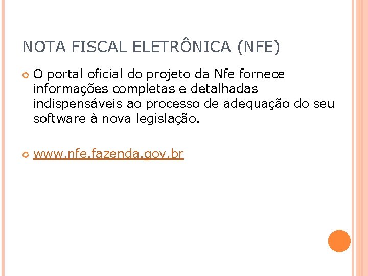 NOTA FISCAL ELETRÔNICA (NFE) O portal oficial do projeto da Nfe fornece informações completas