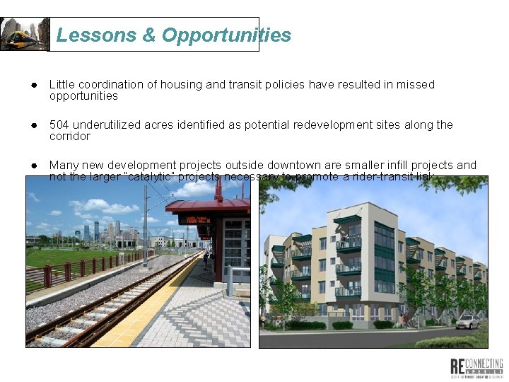 Lessons & Opportunities ● Little coordination of housing and transit policies have resulted in