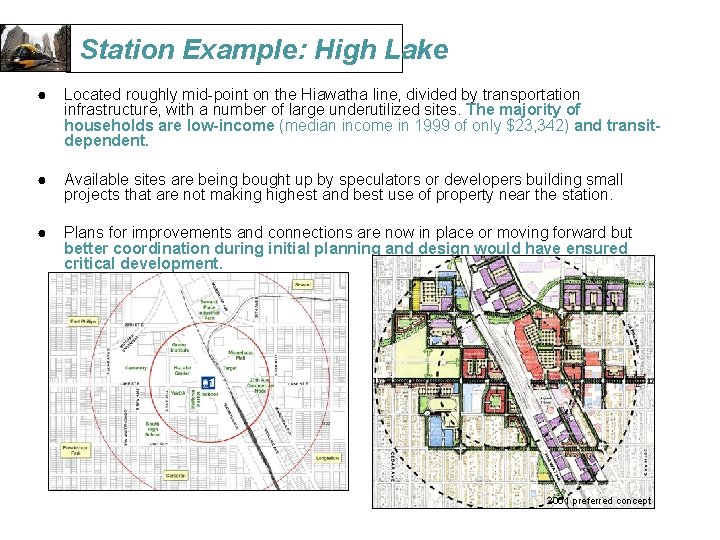 Station Example: High Lake ● Located roughly mid-point on the Hiawatha line, divided by