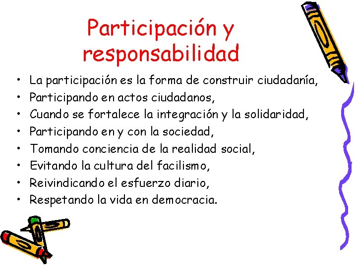 Participación y responsabilidad • • La participación es la forma de construir ciudadanía, Participando