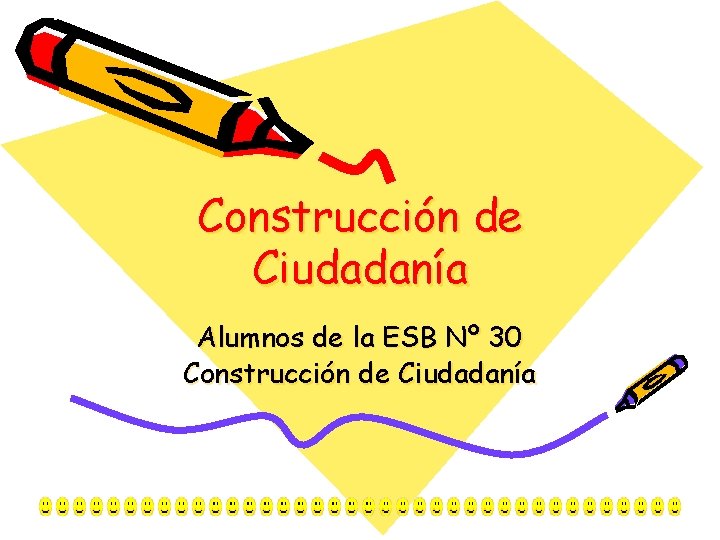 Construcción de Ciudadanía Alumnos de la ESB Nº 30 Construcción de Ciudadanía 