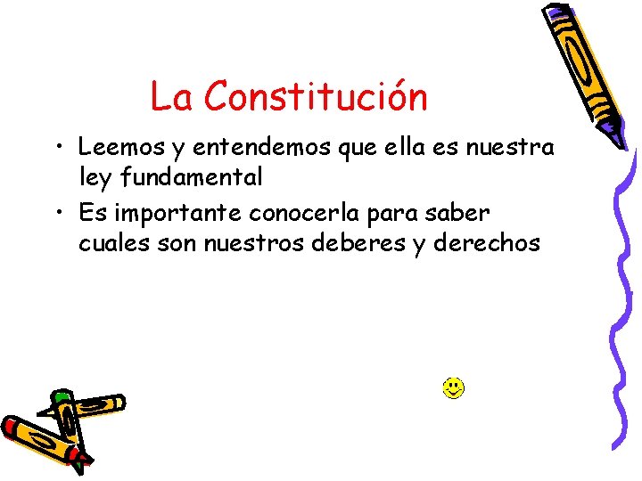 La Constitución • Leemos y entendemos que ella es nuestra ley fundamental • Es