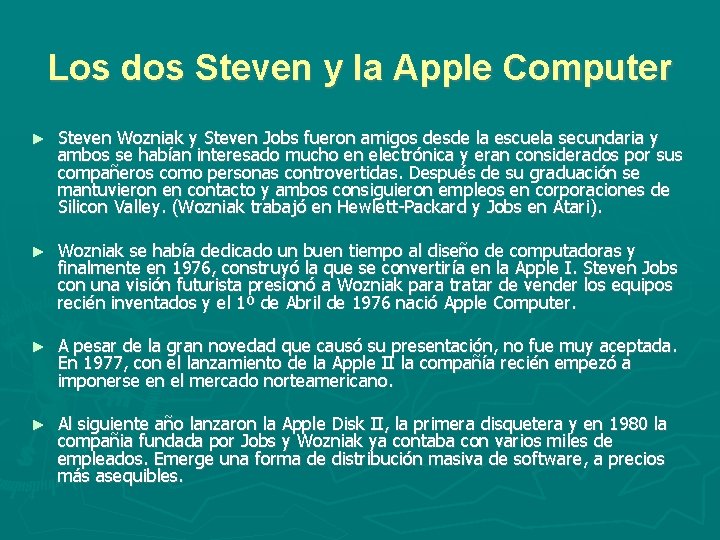 Los dos Steven y la Apple Computer ► Steven Wozniak y Steven Jobs fueron Los dos Steven y la Apple Computer ► Steven Wozniak y Steven Jobs fueron