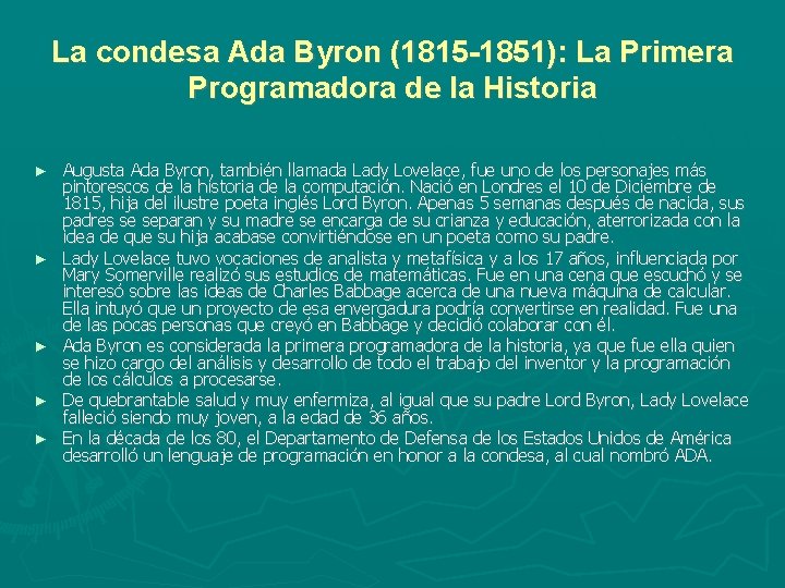 La condesa Ada Byron (1815 -1851): La Primera Programadora de la Historia ► ► La condesa Ada Byron (1815 -1851): La Primera Programadora de la Historia ► ►