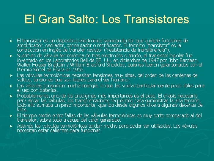 El Gran Salto: Los Transistores ► ► ► ► El transistor es un dispositivo El Gran Salto: Los Transistores ► ► ► ► El transistor es un dispositivo