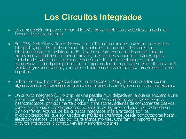 Los Circuitos Integrados ► La computación empezó a tomar el interés de los científicos Los Circuitos Integrados ► La computación empezó a tomar el interés de los científicos