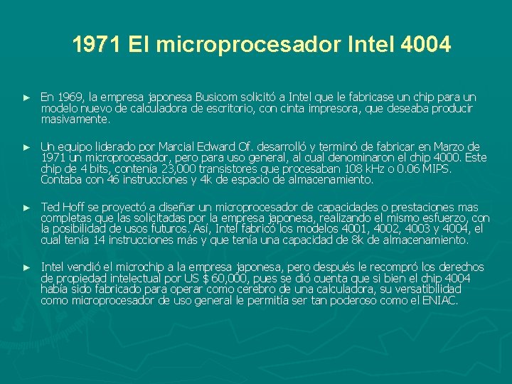 1971 El microprocesador Intel 4004 ► En 1969, la empresa japonesa Busicom solicitó a 1971 El microprocesador Intel 4004 ► En 1969, la empresa japonesa Busicom solicitó a