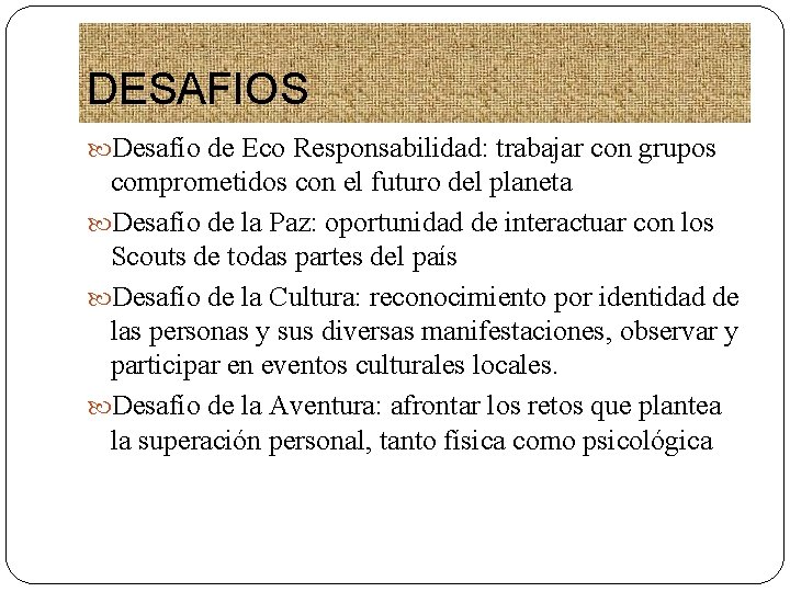 DESAFIOS Desafío de Eco Responsabilidad: trabajar con grupos comprometidos con el futuro del planeta