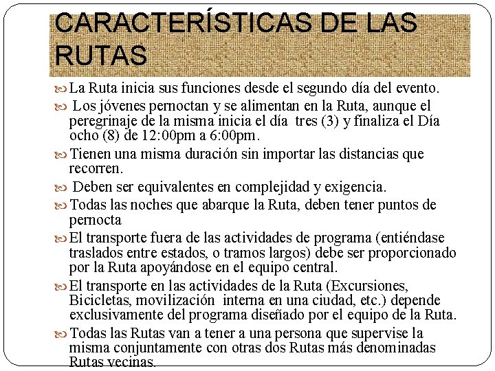 CARACTERÍSTICAS DE LAS RUTAS La Ruta inicia sus funciones desde el segundo día del