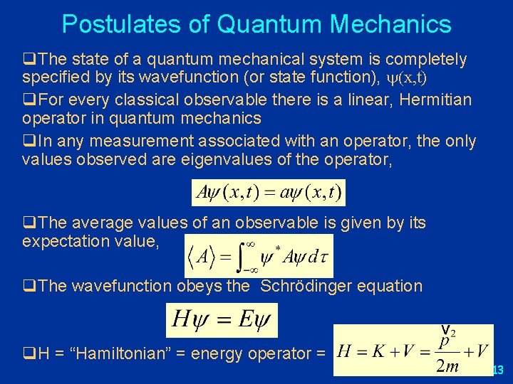Postulates of Quantum Mechanics q. The state of a quantum mechanical system is completely