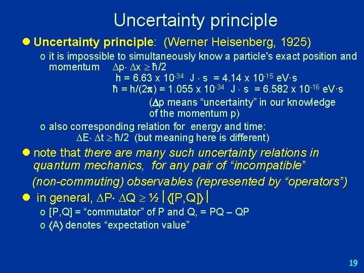 Uncertainty principle l Uncertainty principle: (Werner Heisenberg, 1925) o it is impossible to simultaneously