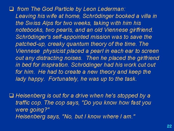q from The God Particle by Leon Lederman: Leaving his wife at home, Schrödinger