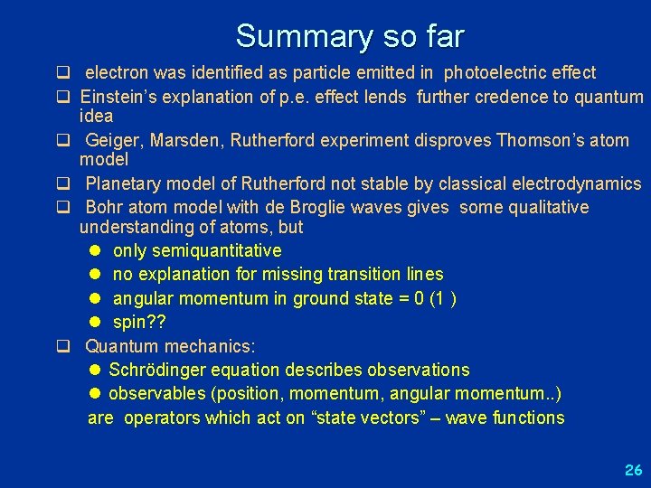 Summary so far q electron was identified as particle emitted in photoelectric effect q