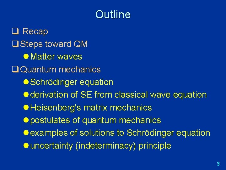 Outline q Recap q Steps toward QM l Matter waves q Quantum mechanics l