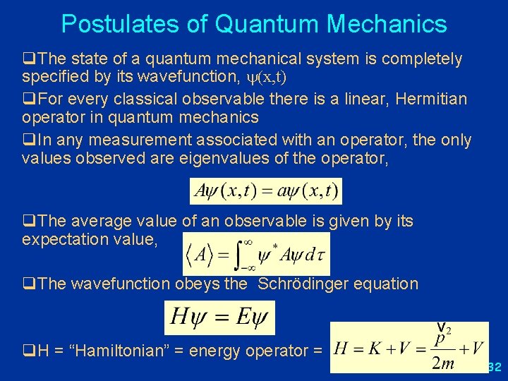 Postulates of Quantum Mechanics q. The state of a quantum mechanical system is completely