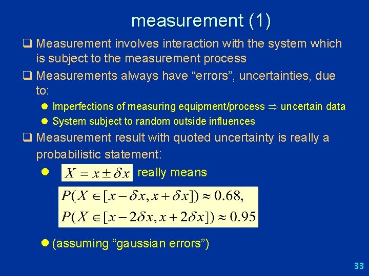 measurement (1) q Measurement involves interaction with the system which is subject to the