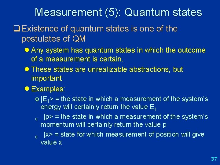 Measurement (5): Quantum states q Existence of quantum states is one of the postulates