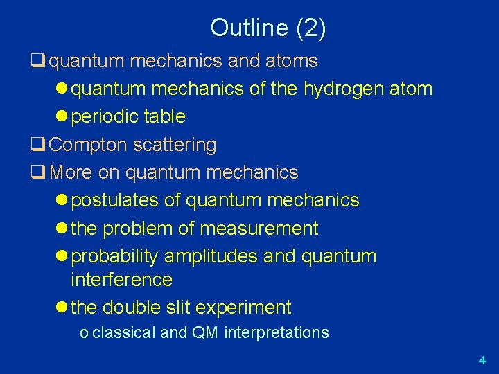 Outline (2) q quantum mechanics and atoms l quantum mechanics of the hydrogen atom