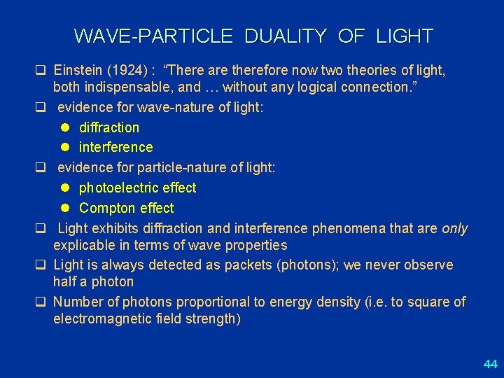 WAVE-PARTICLE DUALITY OF LIGHT q Einstein (1924) : “There are therefore now two theories