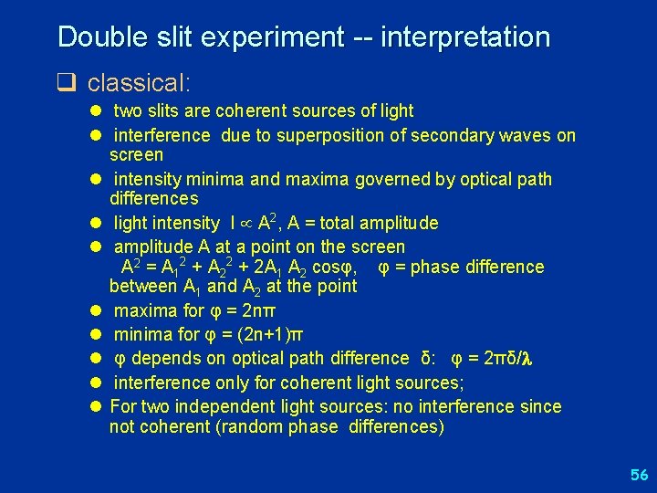Double slit experiment -- interpretation q classical: l two slits are coherent sources of
